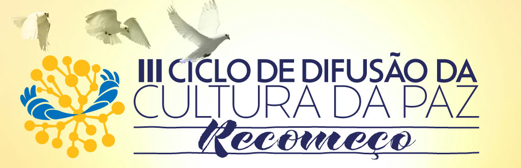 III CICLO DE DIFUSÃO DA CULTURA DA PAZ: RECOMEÇO